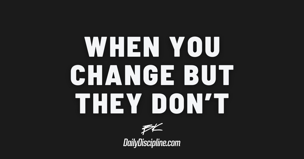 When You Change But They Don’t