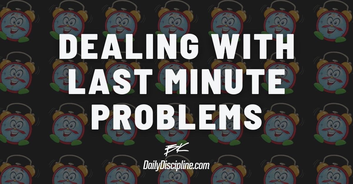 Dealing With Last Minute Problems