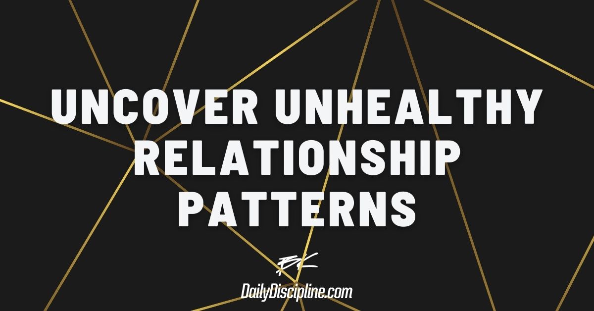 Uncover Unhealthy Relationship Patterns