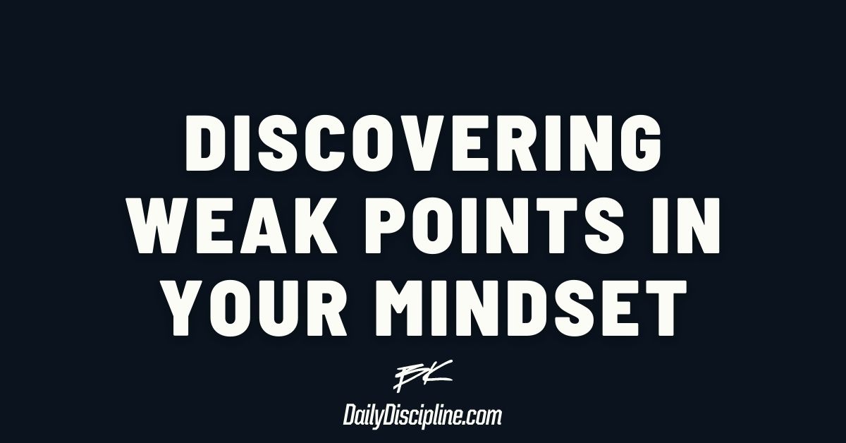 Discovering Weak Points In Your Mindset