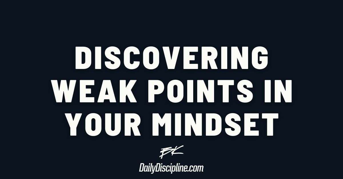 Discovering Weak Points In Your Mindset