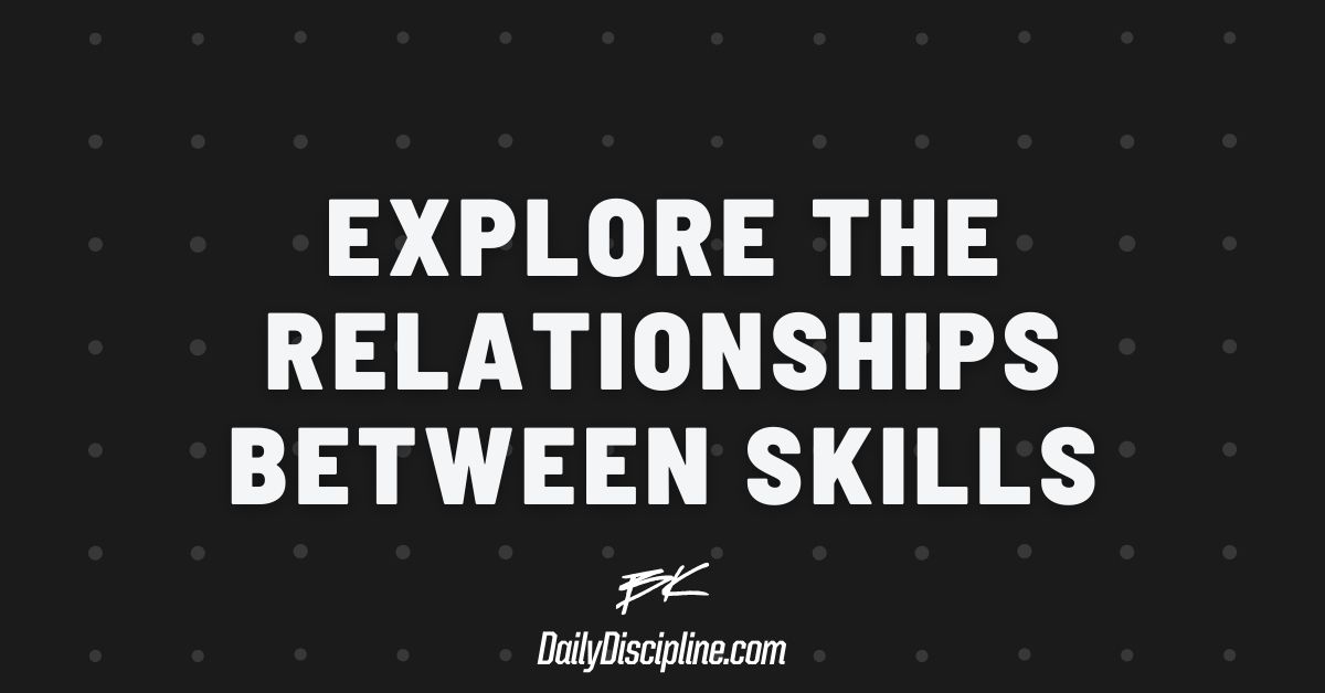 Explore The Relationships Between Skills