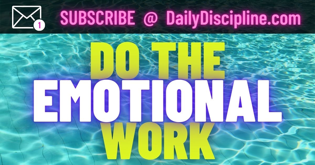 Do The Emotional Work