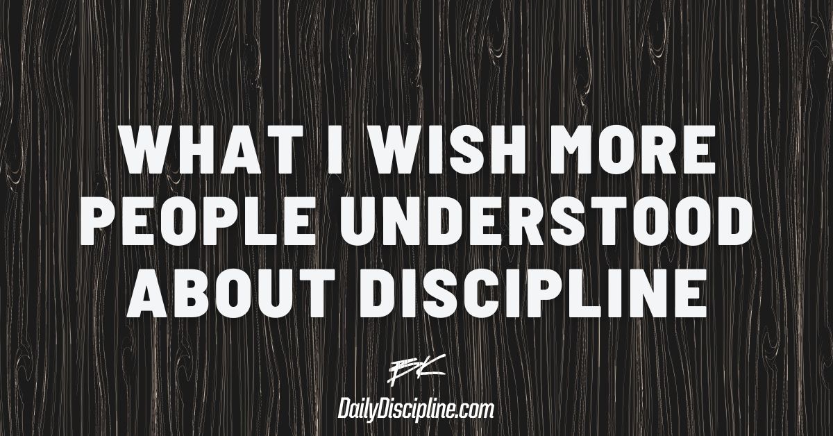 What I Wish More People Understood About Discipline
