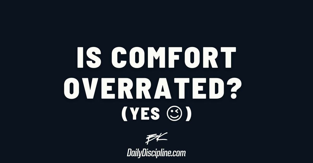Is comfort overrated? (Yes 😉)