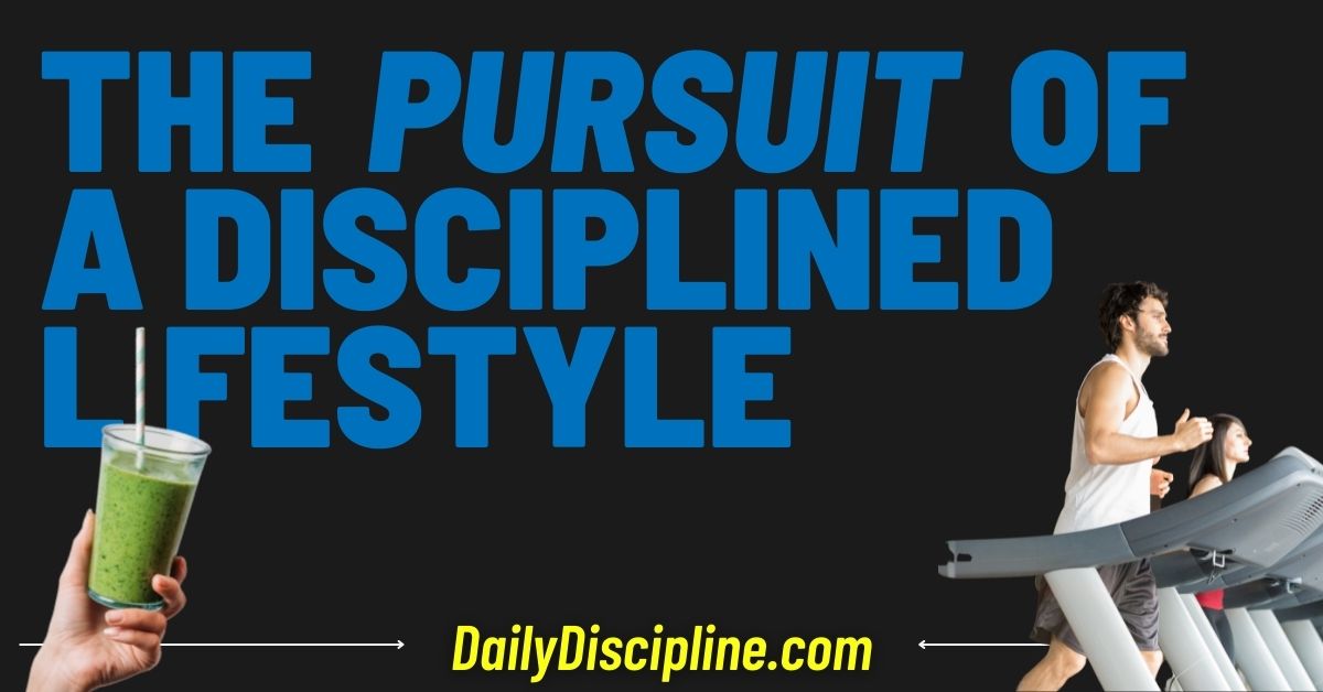 The Pursuit of a Disciplined Lifestyle