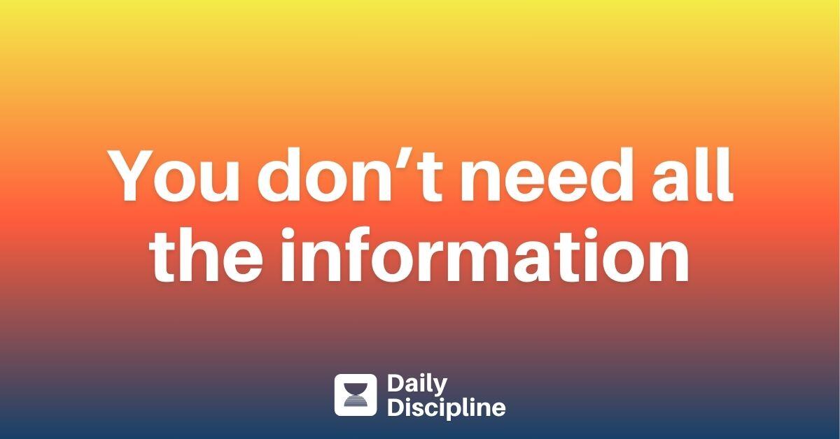 You don’t need all the information