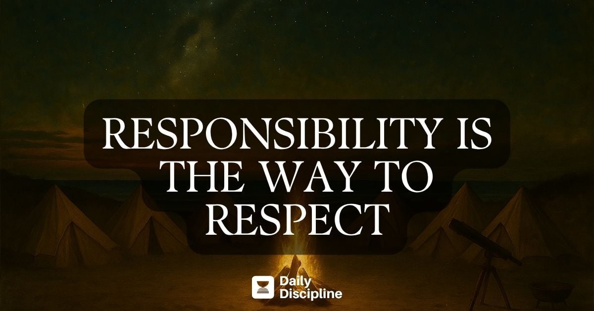 Responsibility is the way to respect