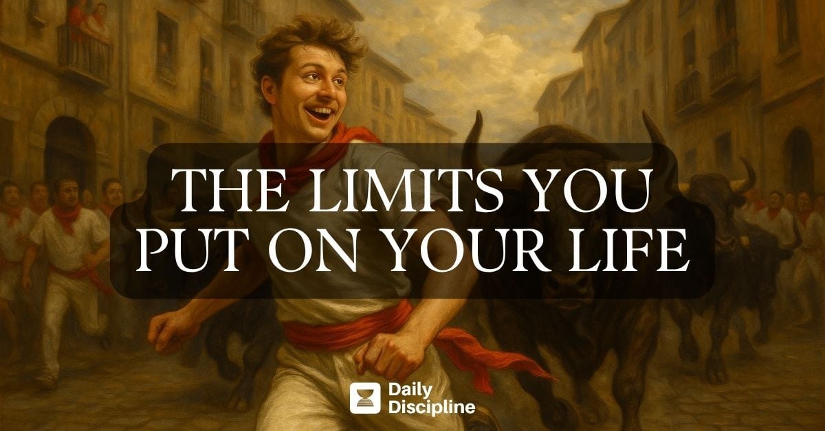 The limits you put on your life