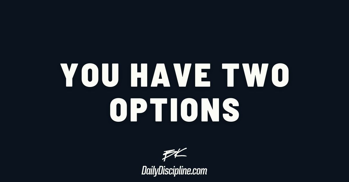 You have two options