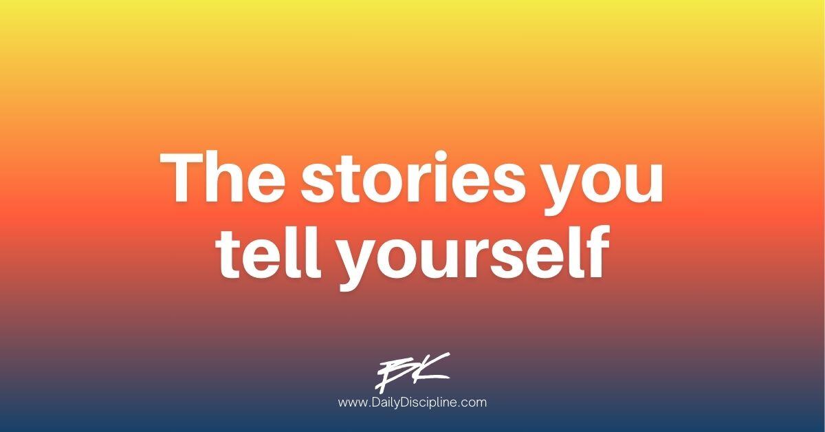 The stories you tell yourself