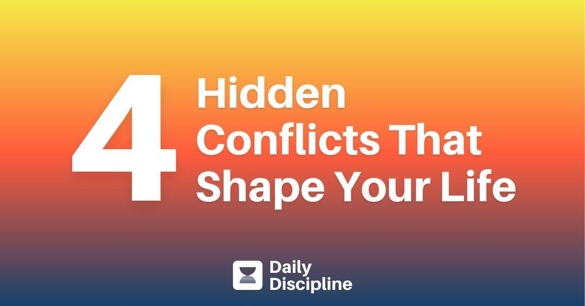 4 Hidden Conflicts That Shape Your Life