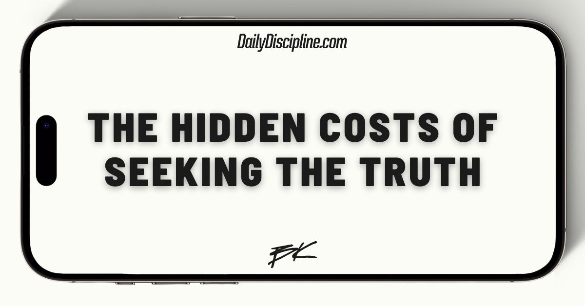The hidden costs of seeking the truth