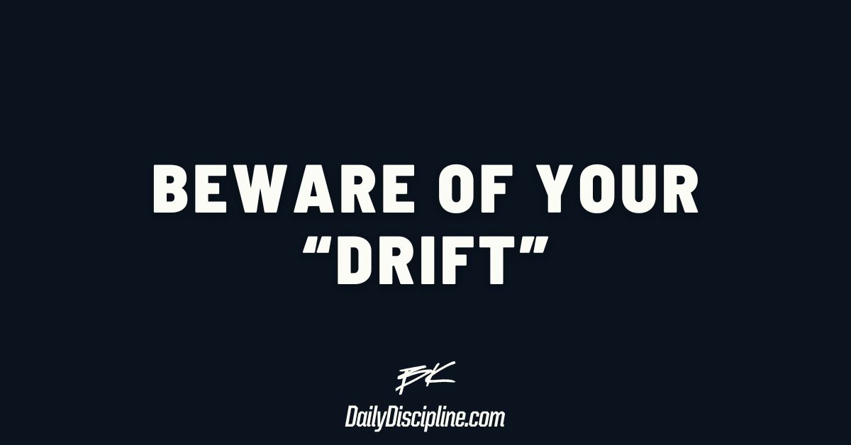 Beware of your “drift”