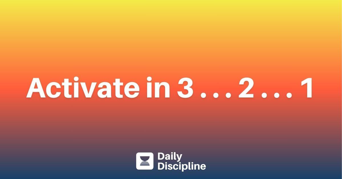 Activate in 3 . . . 2 . . . 1