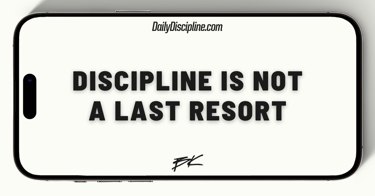 Discipline is not a last resort