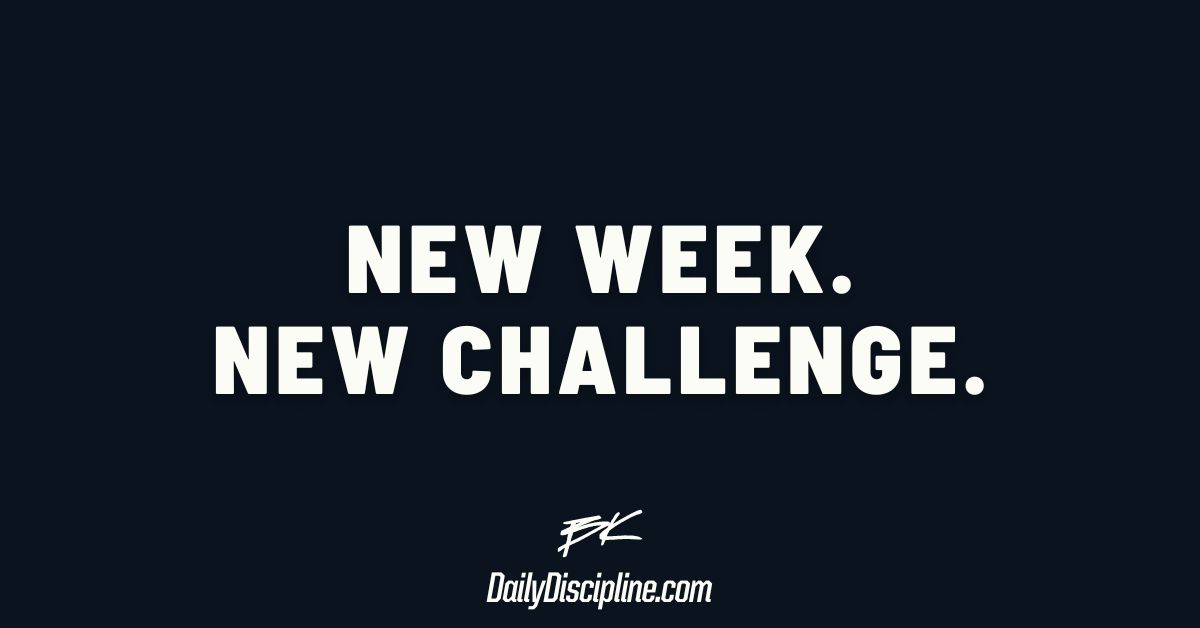 New week. New challenge.
