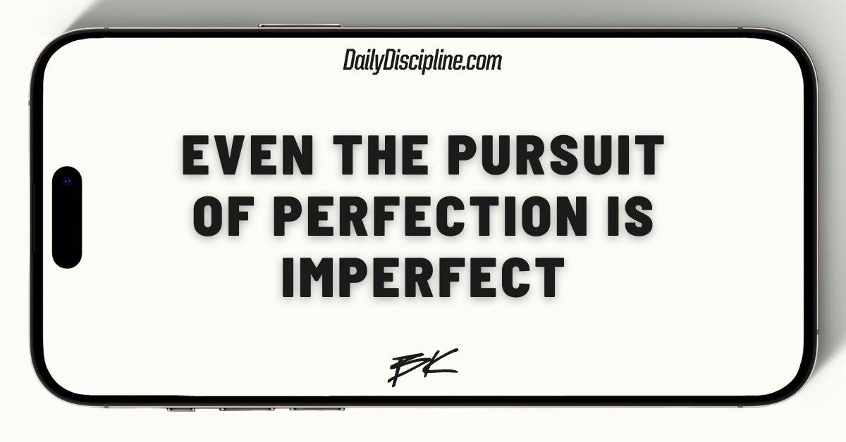 Even the pursuit of perfection is imperfect