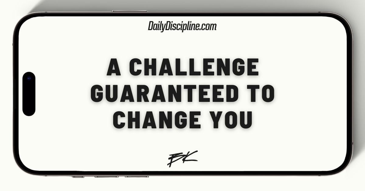A challenge guaranteed to change you