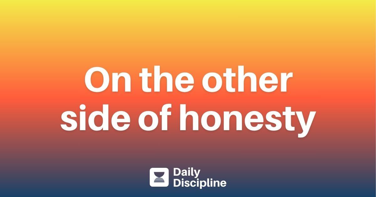 On the other side of honesty