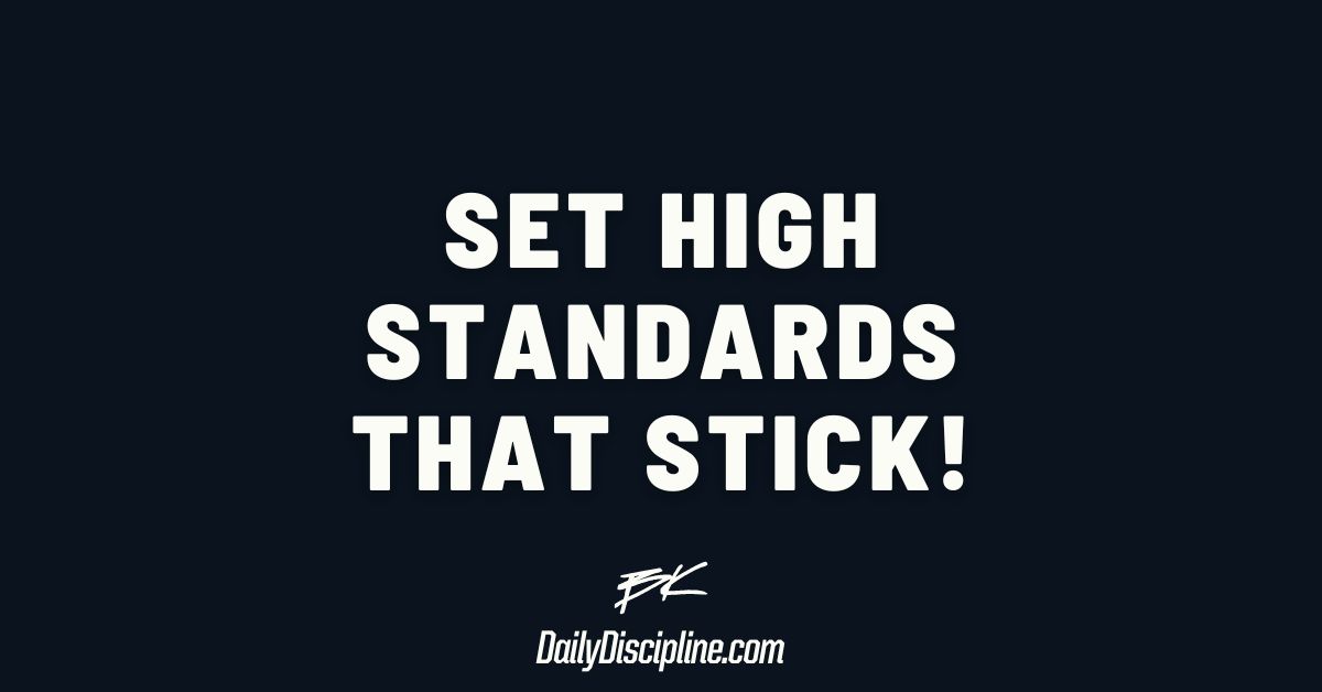 Set HIGH standards that STICK!