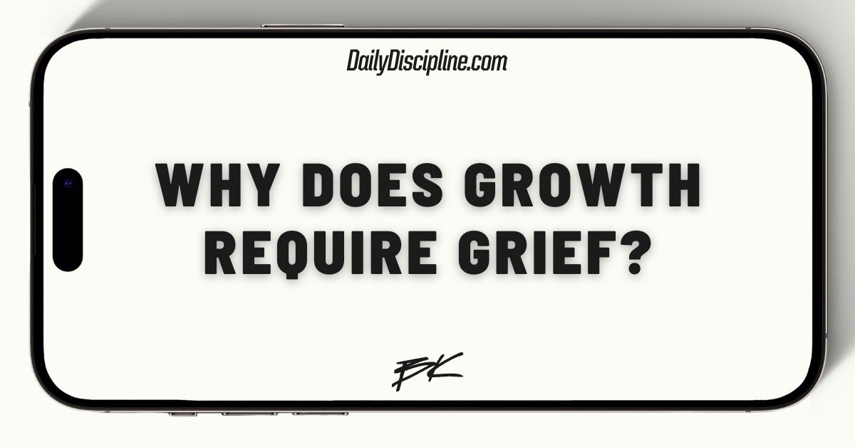 Why does growth require grief?