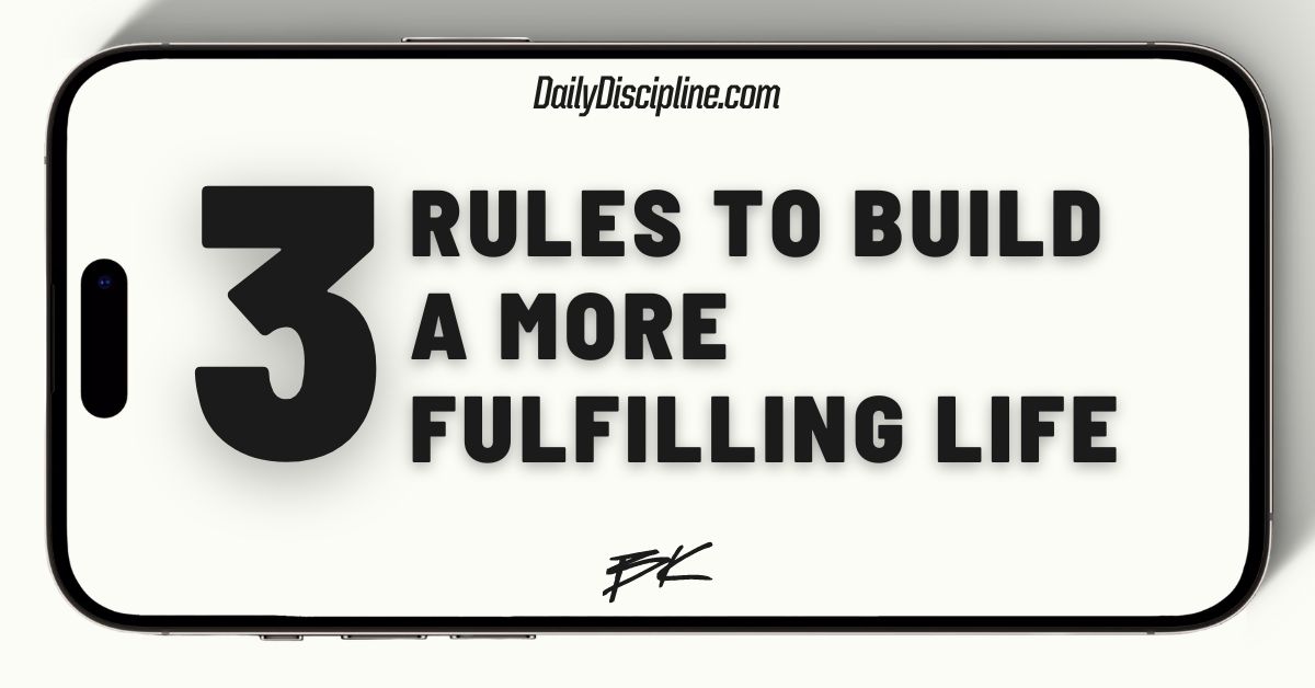 3 Rules to Build a More Fulfilling Life