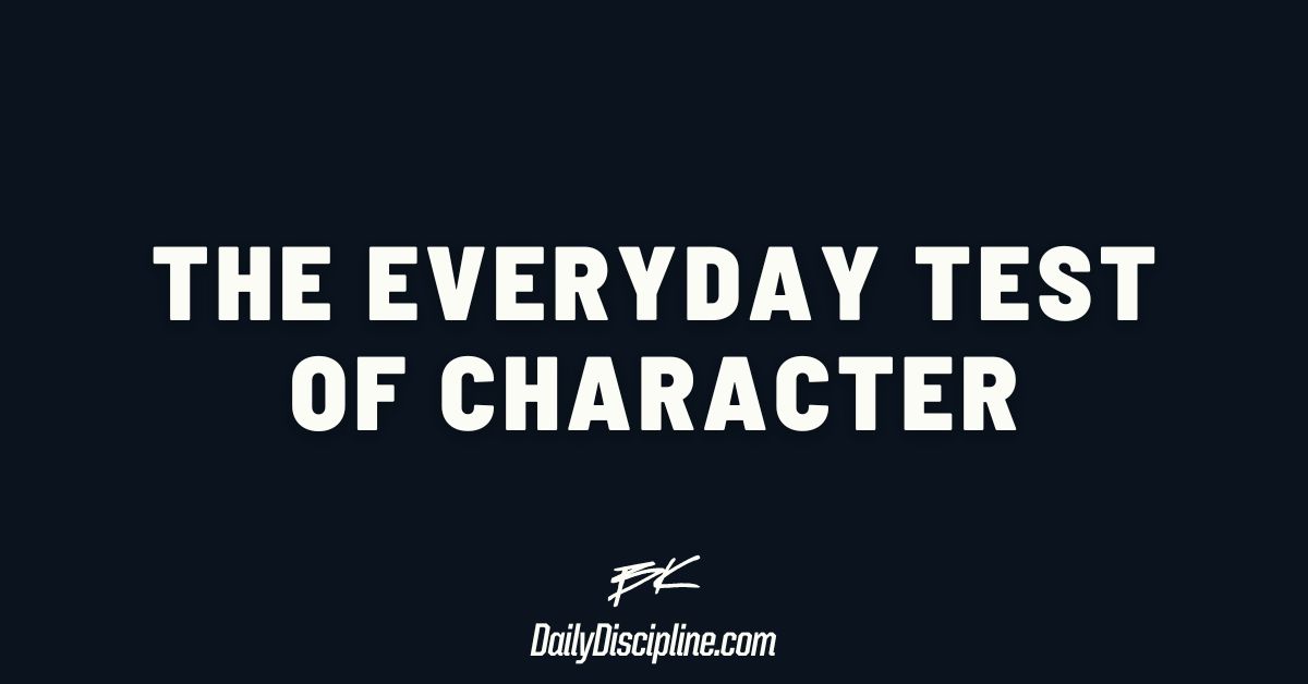 The everyday test of character