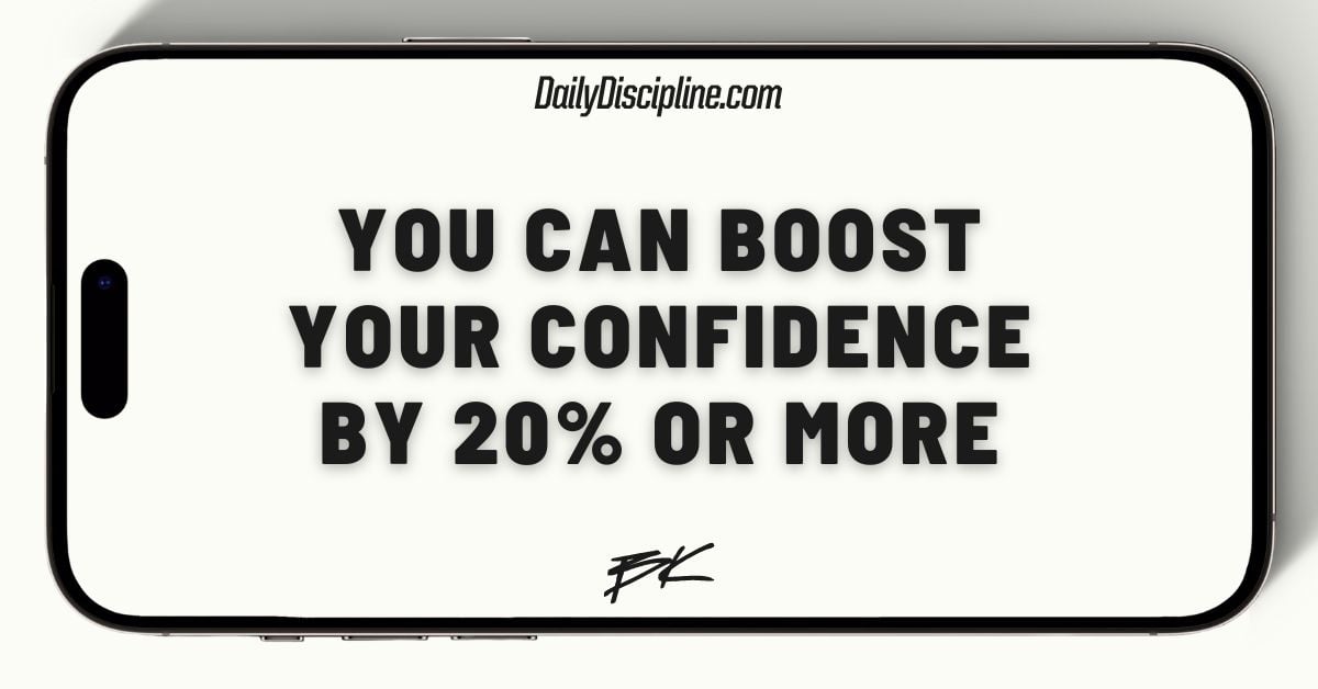 You can boost your confidence by 20% or more
