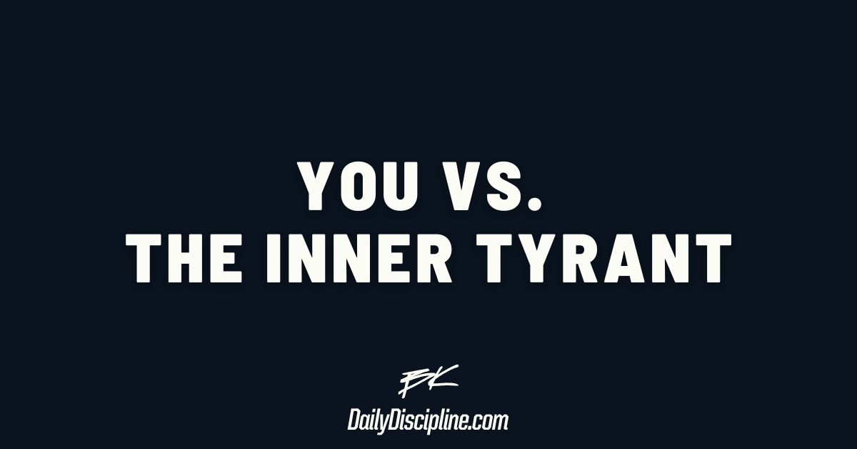 You vs. The Inner Tyrant