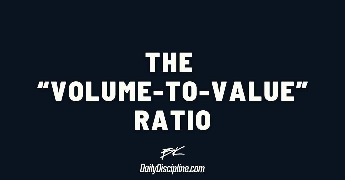 The “Volume-to-Value” ratio