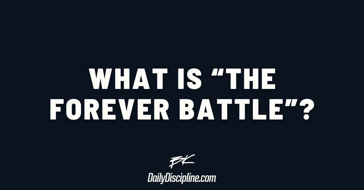 What is “The Forever Battle”?