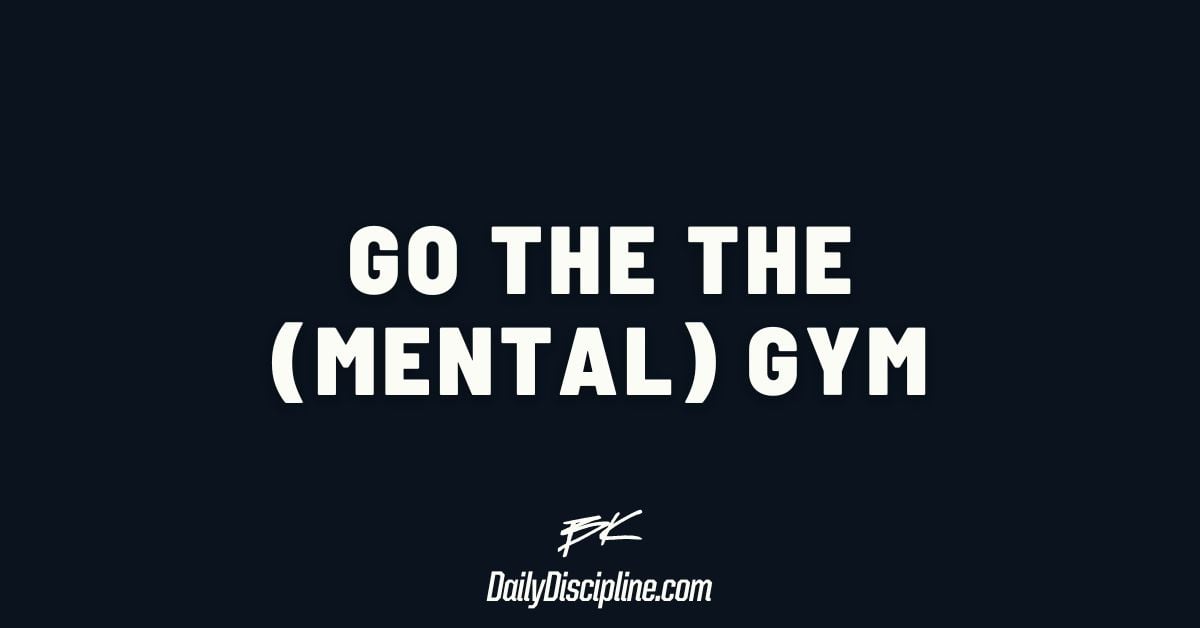 Go the the (mental) gym