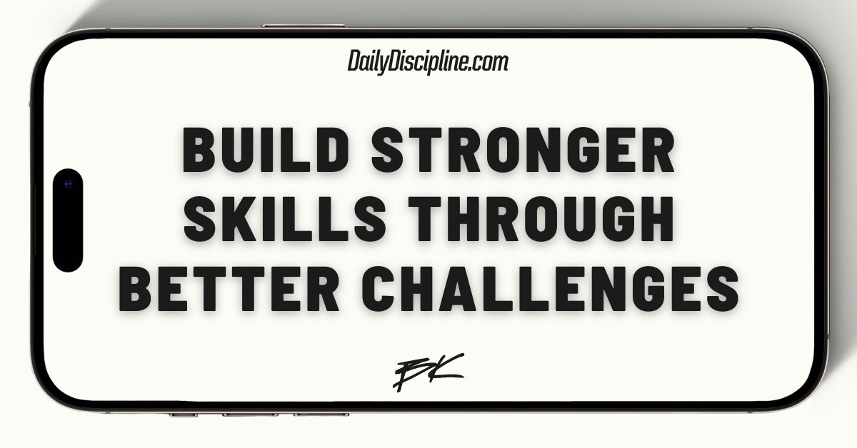 Build stronger skills through better challenges