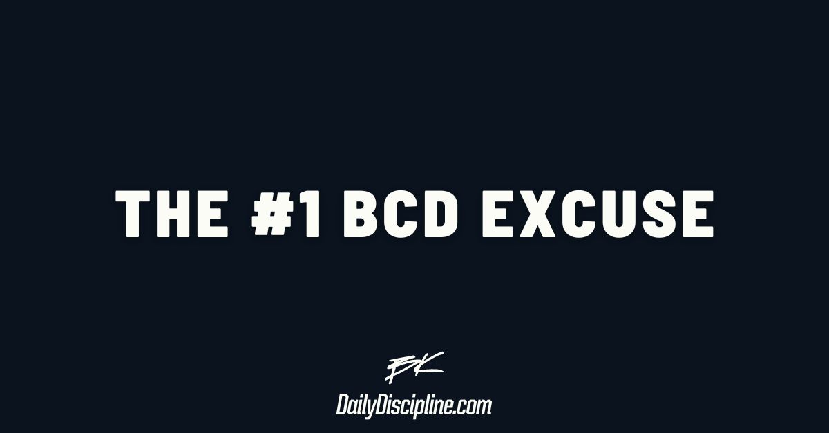The #1 BCD excuse
