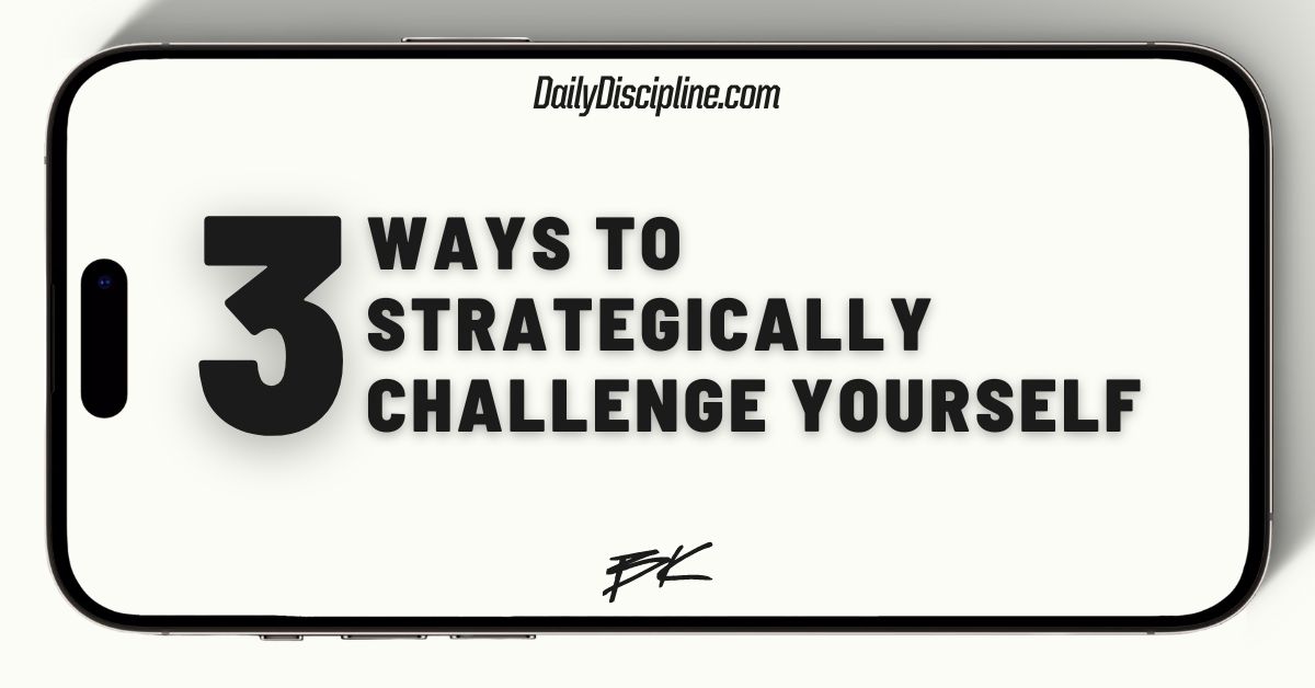 3 ways to strategically challenge yourself