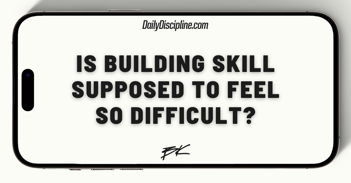 Is building skill supposed to feel so difficult?