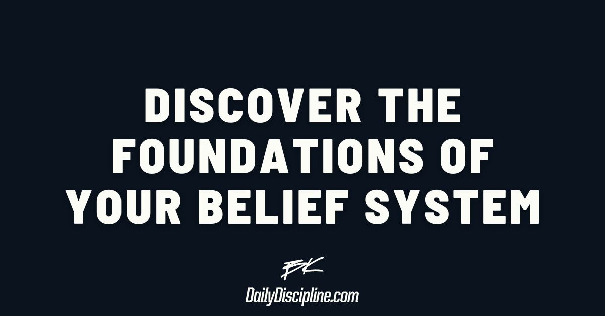 Discover the foundations of your belief system