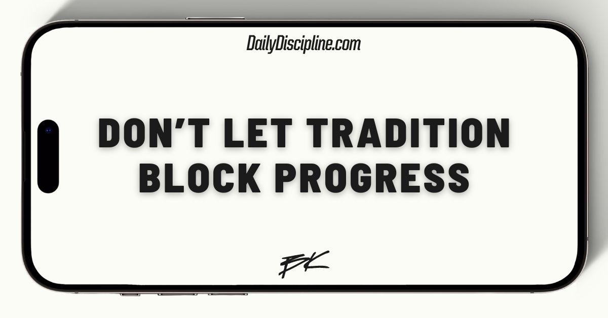 Don’t let tradition block progress