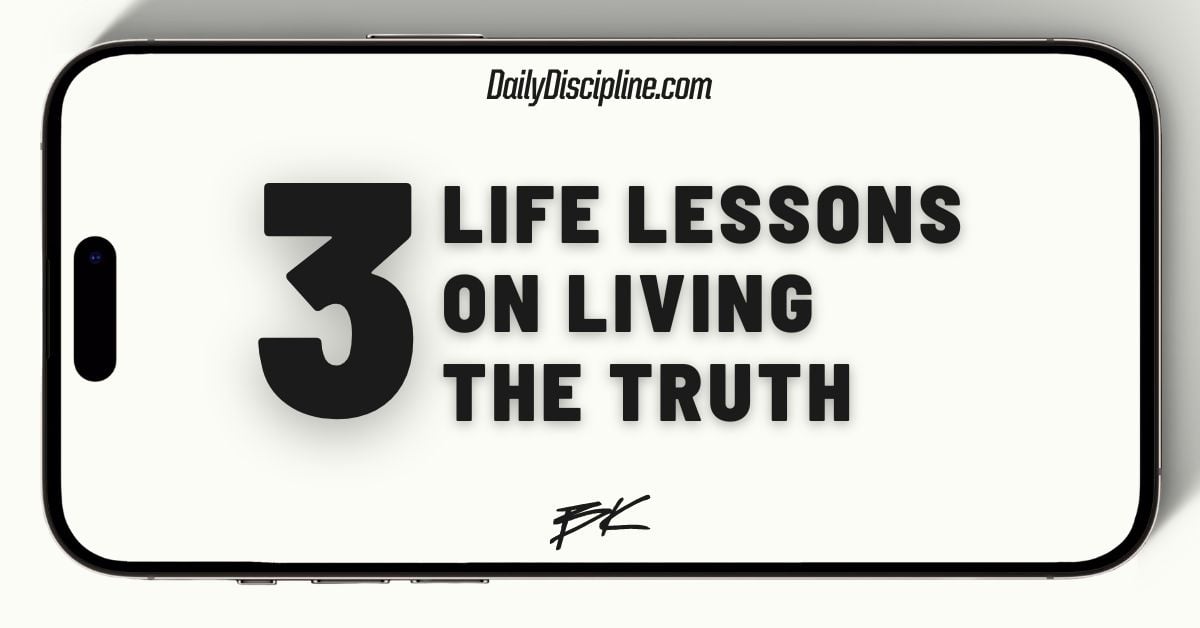 3 Life Lessons On Living the Truth