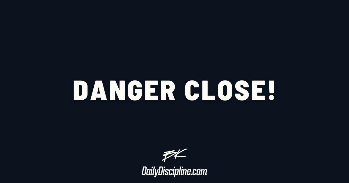 Danger Close!