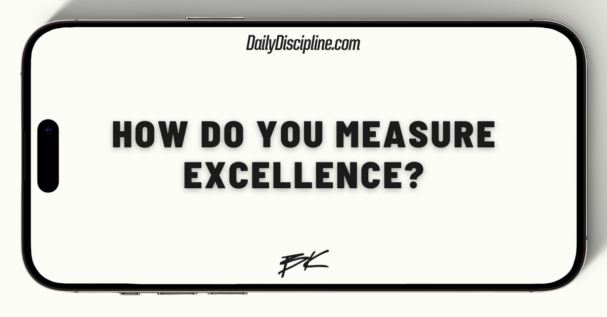 How do you measure excellence?