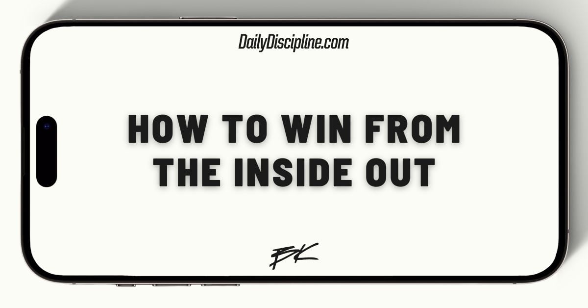 How to win from the inside out