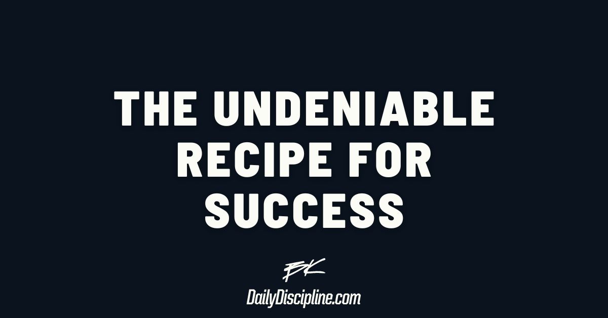 The Undeniable Recipe for Success