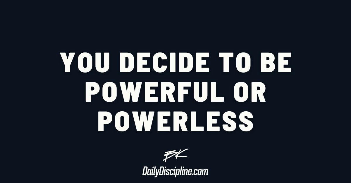 You decide to be powerful or powerless