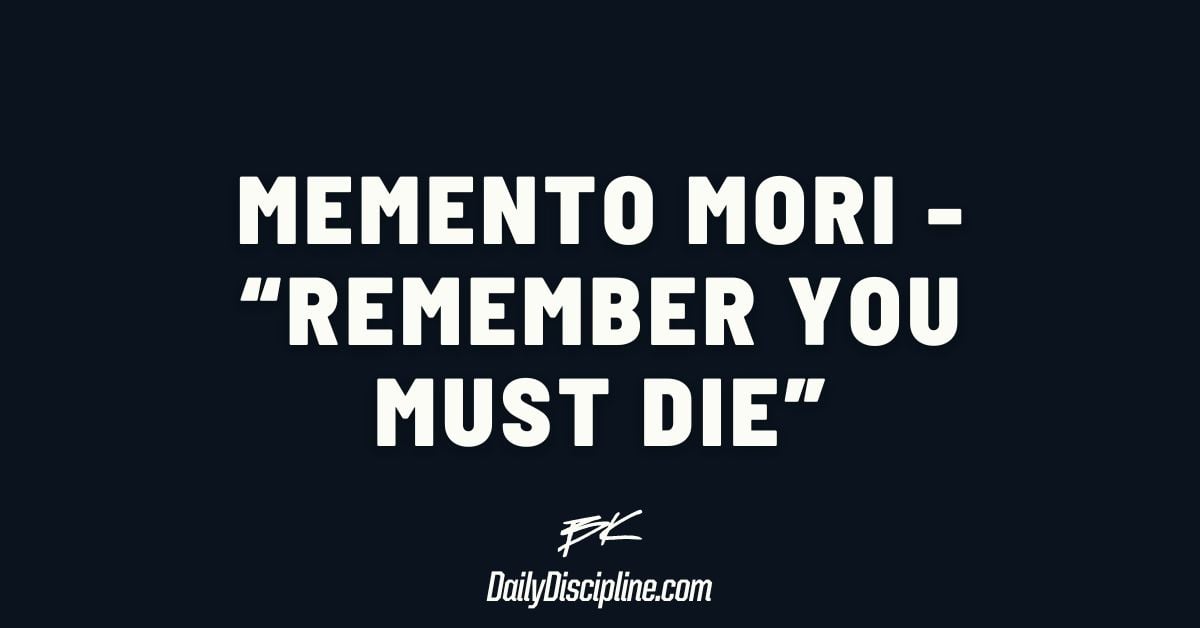 Memento Mori - “Remember you must die”