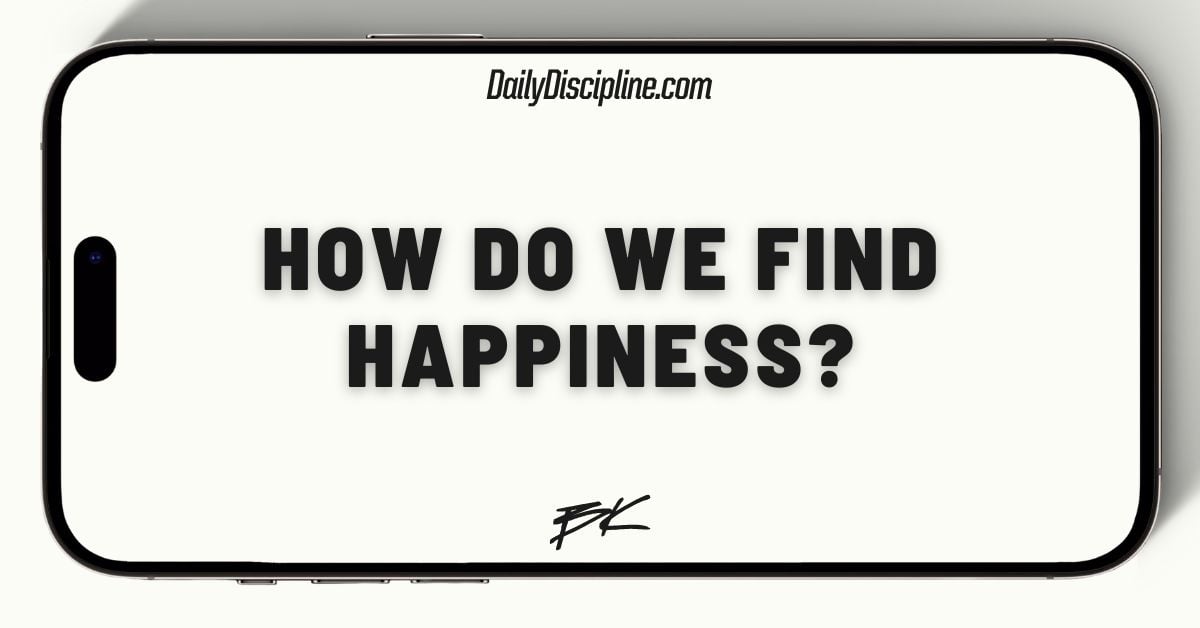 How do we find happiness?