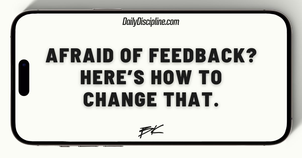 Afraid of feedback? Here’s how to change that.