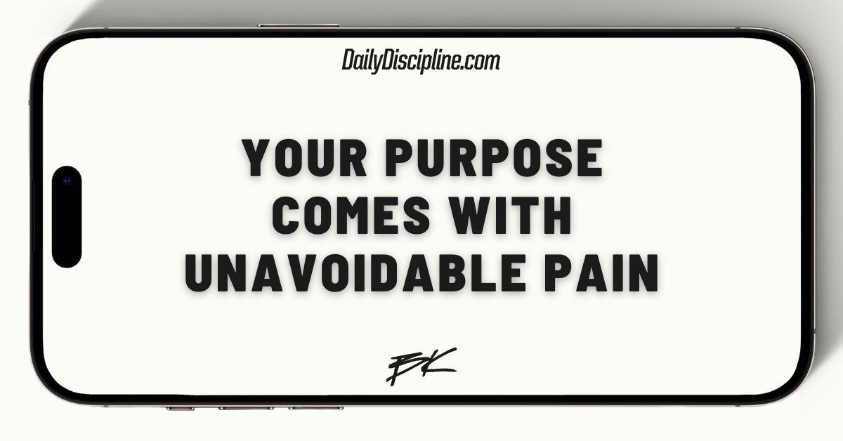 Your purpose comes with unavoidable pain