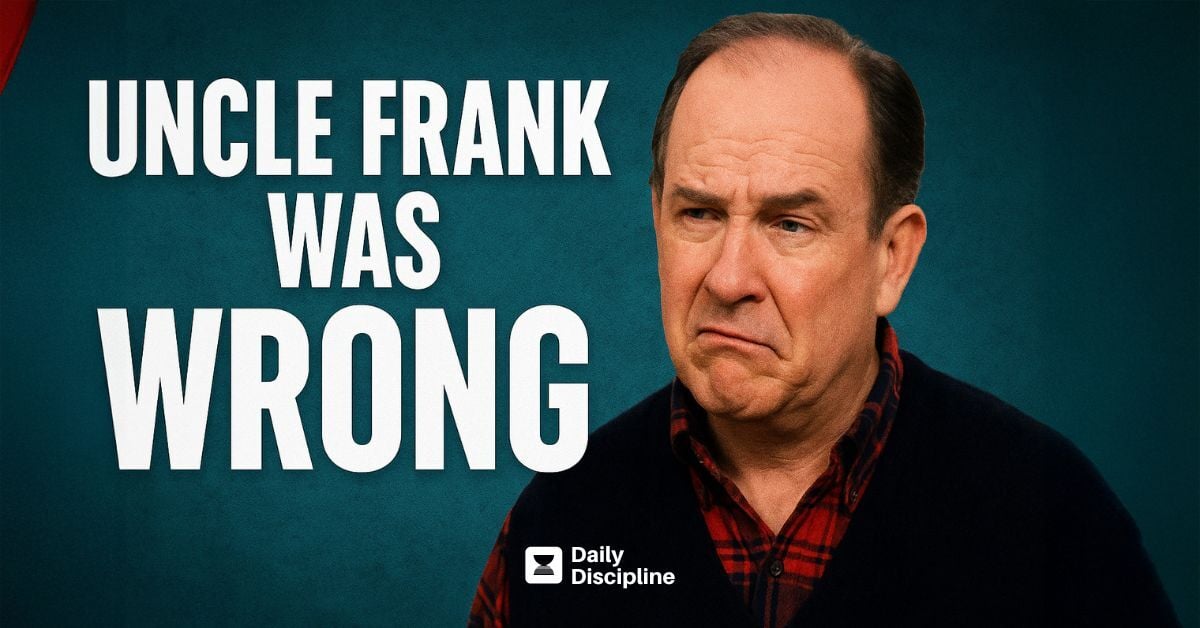 Uncle Frank was wrong.